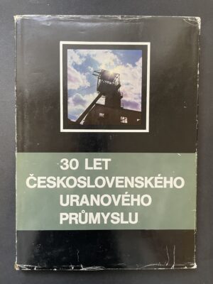 30 let Československého uranového průmyslu