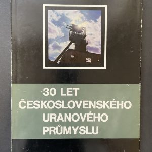 30 Jahre Tschechoslowakische Uranindustrie